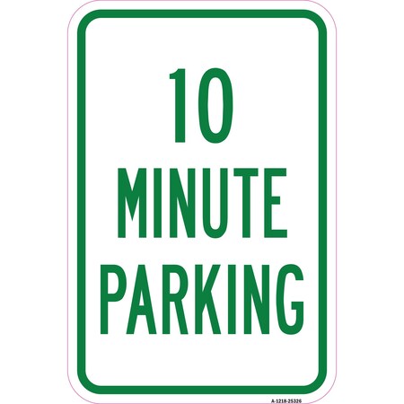 10 Minute Parking, Heavy-Gauge Aluminum Rust Proof Parking Sign